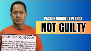 QUIBS PLEA OF INNOCENCE  TRIAL OF THE CENTURY  QUALIFIED HUMAN TRAFFICKING  PASTOR QUIBOLOY [upl. by Clarence]