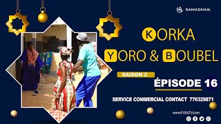 KORKA YORO et BOUBEL ÉPISODE 16 saison 2 [upl. by Linehan112]