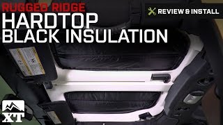 Jeep Wrangler Rugged Ridge Hardtop Black Insulation 20112017 JK Review amp Install [upl. by Perrin]