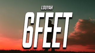 Louyah  6FEET Lyrics [upl. by Leary]