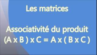 Spé mathsLes matrices  Associativité du produit matriciel ABCABC [upl. by Debee]