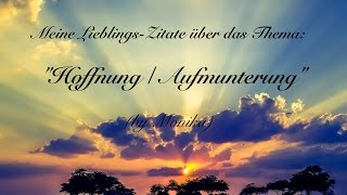 Meine LieblingsZitate über das Thema quotHOFFNUNGAUFMUNTERUNGquot by Monika [upl. by Threlkeld]