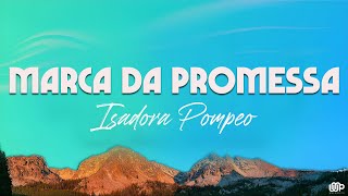 Isadora Pompeo  Marca da Promessa Letra [upl. by Lrem]