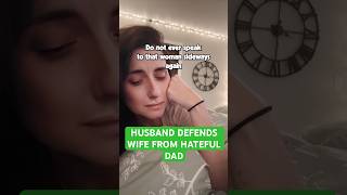 husband defends wife from hateful dad [upl. by Ylimme]