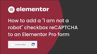 How to add a quotI am not a robotquot checkbox Google reCAPTCHA to Elementor Pro form [upl. by Abert780]