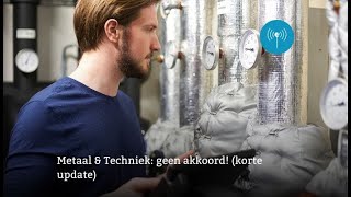 Metaal en Techniek zijn we uitonderhandeld metaal metaalsector metaalentechniek cao vakbond [upl. by Gearalt922]