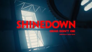 Shinedown  Dead Dont Die Official Video [upl. by Tigges]