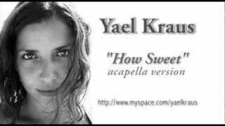 Yael Kraus  How Sweet Acapella  Version  יעל קראוס [upl. by Porta]