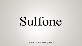 How To Say Sulfone [upl. by Hyacinthe]