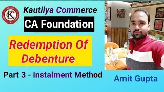 CA Foundation  Redemption of Debenture  Concept Building  instalment method  Part3 [upl. by Stauffer40]