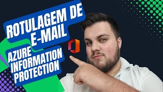 Como criar rotulagem de email com o AIP Azure Information Protection no Microsoft 365 [upl. by Melliw682]