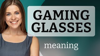 Understanding Gaming Glasses A Guide for English Learners [upl. by Durston]