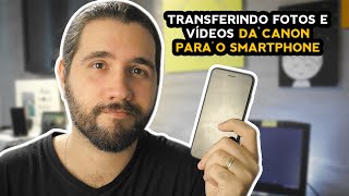 Como transferir fotos e vídeos da Canon para o smartphone ll Tutorial  341 [upl. by Nowd]