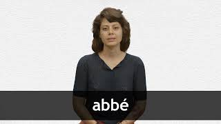 How to pronounce ABBÉ in French [upl. by Tempa]