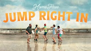 Home Free  Jump Right In Home Frees Version [upl. by Aligna]