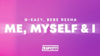 GEazy amp Bebe Rexha  Me Myself amp I Lyrics [upl. by Ornas]