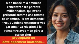 Mon fiancé ma emmené rencontrer ses parents millionnaires qui mont présenté comme une femme [upl. by Egiedan]