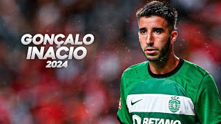 Gonçalo Inacio  Full Season Show  2024ᴴᴰ [upl. by Epperson]