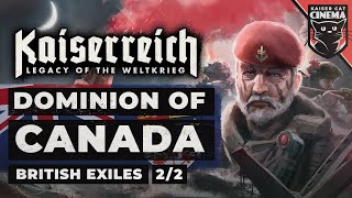 World Of Kaiserreich  Dominion Of Canada British Exiles  22 [upl. by Nylireg27]