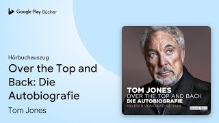 „Over the Top and Back Die Autobiografie“ von Tom Jones · Hörbuchauszug [upl. by Enelyw964]