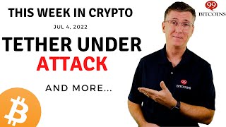 🔴Tether Under Attack  This Week in Crypto – Jul 4 2022 [upl. by Deach]