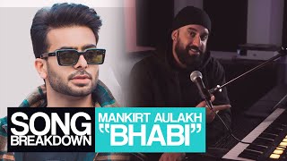 Mankirt Aulakh  Bhabi Song Breakdown  Statik Sessions [upl. by Shana197]