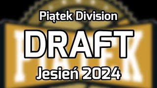 Piątek Division Jesień 2024 Draft [upl. by Essilrahc]