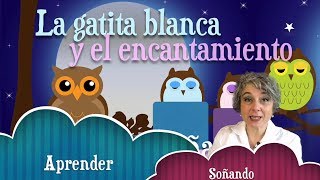 AUDIO CUENTOS PARA DORMIR NIÃ‘OS  La gatita blanca [upl. by Sigvard346]