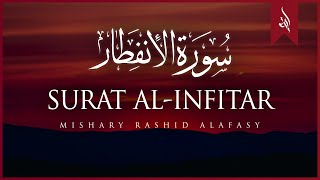 Surat AlInfitar The Cleaving  Mishary Rashid Alafasy  مشاري بن راشد العفاسي  سورة الإنفطار [upl. by Nibroc581]