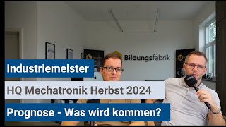 Industriemeister IHK  Prognose HQMechatronik Herbst 2024 [upl. by Mungo]