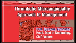 Thrombotic Microangiopathy Approach to Management Prof Suceena Alexander CMC Vellor [upl. by Dogs]