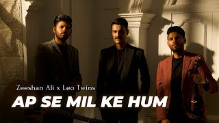 Ap se mil ke hum  Leo Twins x Zeeshan Ali  Official Music Video [upl. by Denn]