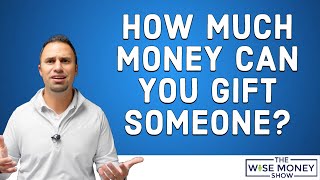 How Much Money Can You Gift Someone [upl. by Booze]