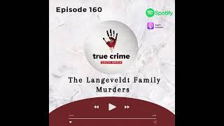 Episode 160 The Langeveldt Family Murders [upl. by Weisbart802]