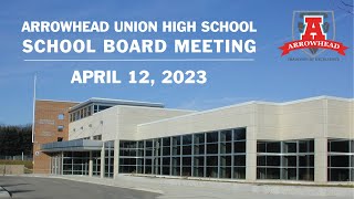 Arrowhead High School Board Meeting  April 12 2023 [upl. by Onibag]