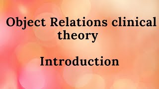 1 Object Relations clinical theory  Introduction [upl. by Yunfei686]