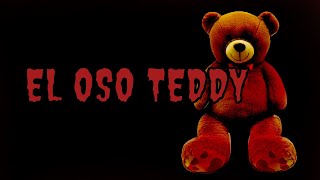 Creepypasta El Oso Teddy [upl. by Boyer]