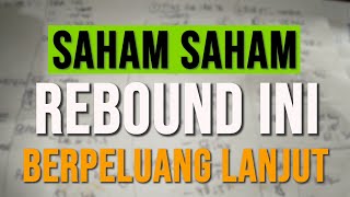 Saham saham rebound kemarin ini berpeluang LANJUT NAIK [upl. by Yelrah126]