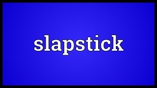 Slapstick Meaning [upl. by Zephan]