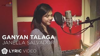 Ganyan Talaga  Janella Salvador Lyrics [upl. by Nodnil221]