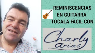 REMINISCENCIAS EN GUITARRA FACIL CON CHARLY ARIAS [upl. by Eniamart275]