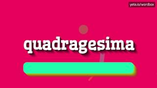 QUADRAGESIMA  HOW TO SAY QUADRAGESIMA quadragesima [upl. by Foah371]