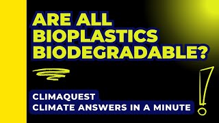 Are all Bioplastics Biodegradable climaquest [upl. by Ettenwad]