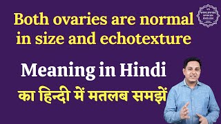 Both ovaries are normal in size and echotexture meaning in Hindi  English to hindi [upl. by Skutchan903]