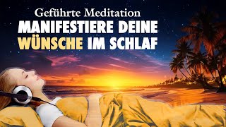 Manifestiere deine Wünsche im Schlaf  INTENSIVE EinschlafMeditation [upl. by Treble]