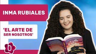 Inma Rubiales El arte de ser nosotros quotQuería centrarme en las emociones y cómo gestionarlasquot [upl. by Aramoy]