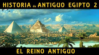 ANTIGUO EGIPTO 2 El Reino Antiguo y la construcción de las pirámides de Guiza Docu Historia [upl. by Ecyob730]