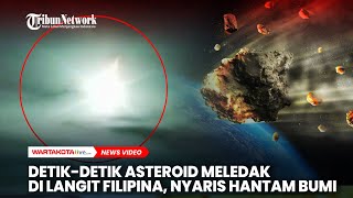 Detikdetik Sebuah Asteroid Meledak di Langit Filipina Hampir Hantam Bumi [upl. by Vorfeld]