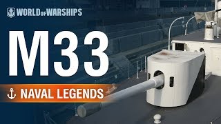 Naval Legends M33  World of Warships [upl. by Ahsitaf]