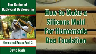 How to Make a Silicone Mold for Homemade Beeswax Foundation [upl. by Kcirrez]